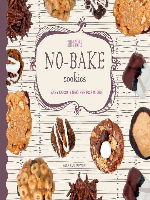 Title details for Super Simple No-Bake Cookies by Alex Kuskowski - Available